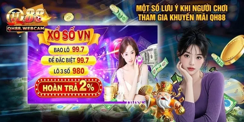 Khuyến Mãi QH88 Siêu Khủng, Cơ Hội Trúng Thưởng Khó Cưỡng 3 Lưu Ý Của Khuyến Mãi QH88